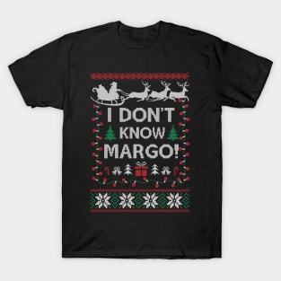 Ugly Funny Christmas I Don't Know Margo Matching Gift Men Women T-Shirt